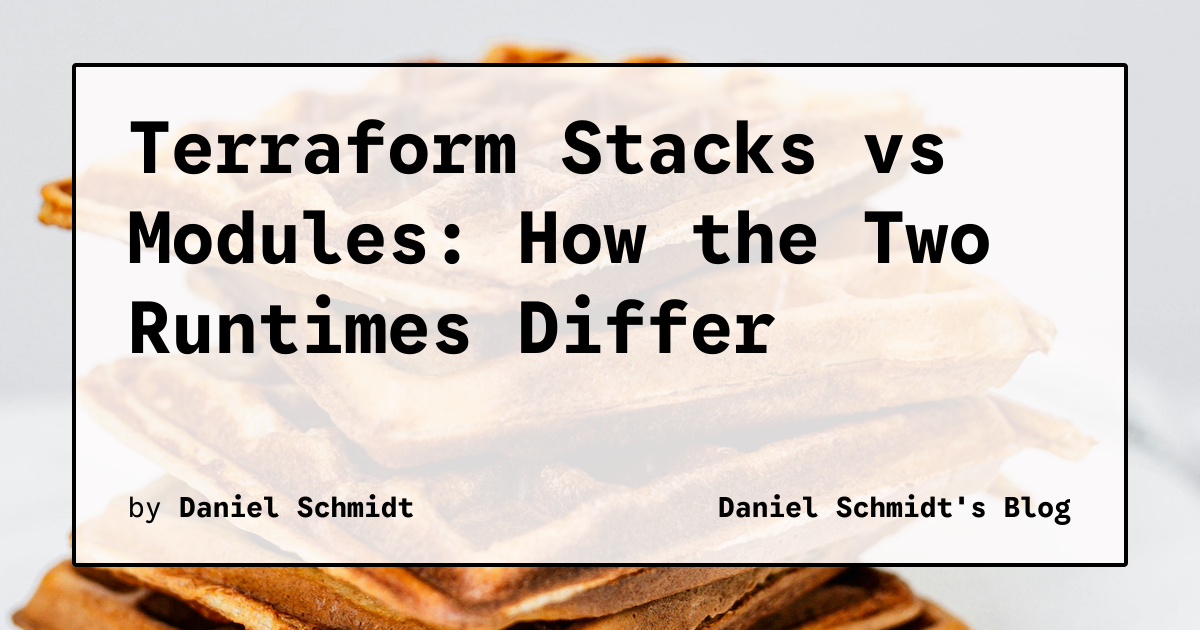 Tuntimo Building Terraform Stacks vs Modules: How the Two Runtimes Differ | Daniel ...